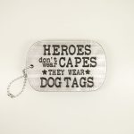 Heroes Wear Dog Tags Block Sign